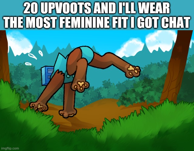 Seems reasonable i think | 20 UPVOOTS AND I'LL WEAR THE MOST FEMININE FIT I GOT CHAT | image tagged in razor thing running away | made w/ Imgflip meme maker