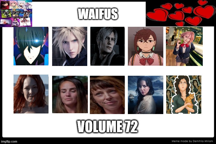 waifus volume 72 | WAIFUS | image tagged in waifus volume 72,top 10 waifus,live action,anime,video games,dandadan | made w/ Imgflip meme maker