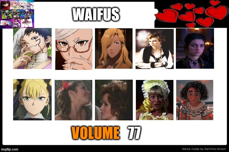 waifus volume 77 | image tagged in waifus volume 77,top 10 waifus,anime,live action,encanto,movies | made w/ Imgflip meme maker