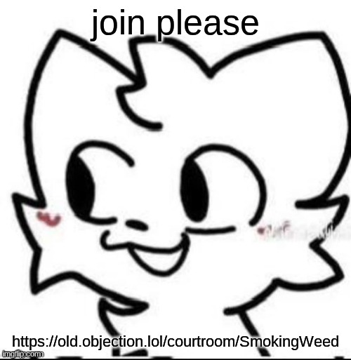 boykisser | join please; https://old.objection.lol/courtroom/SmokingWeed | image tagged in boykisser | made w/ Imgflip meme maker
