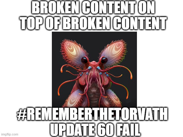 STFC Broken Content | BROKEN CONTENT ON TOP OF BROKEN CONTENT; #REMEMBERTHETORVATH   UPDATE 60 FAIL | image tagged in remember the torvath,star trek fleet command,design fails | made w/ Imgflip meme maker