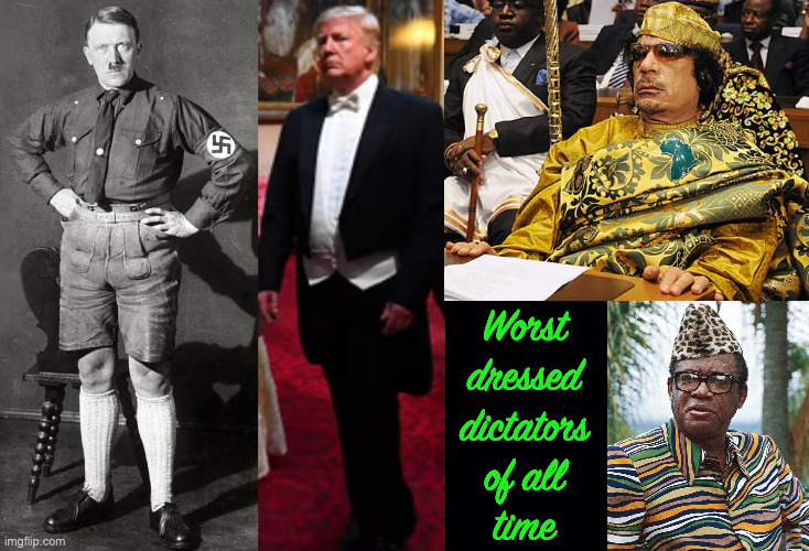 Who did I leave out? | Worst
dressed
dictators
of all
time | image tagged in memes,worst dressed dictators | made w/ Imgflip meme maker