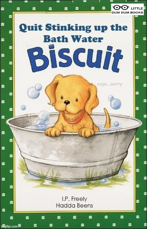 You are disgusting, Biscuit. | image tagged in funny memes,fake books | made w/ Imgflip meme maker
