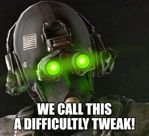 Cloaker | WE CALL THIS A DIFFICULTLY TWEAK! | image tagged in cloaker | made w/ Imgflip meme maker