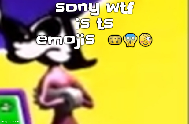 just insert the 2 tap foenem and made with repostagram shit here to make it funny | sony wtf is ts emojis  🫨😱🫣 | image tagged in highkey pissed as hell | made w/ Imgflip meme maker