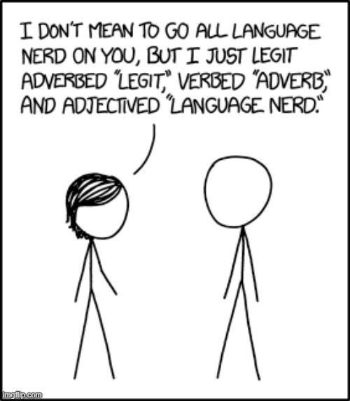 "Not to go all sentence fragment on you." | image tagged in language,nerd,legit,adverb,adjective,lol | made w/ Imgflip meme maker