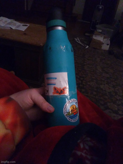 my 5+ year old waterbottle because I don't know what to post | made w/ Imgflip meme maker
