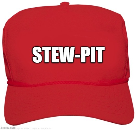Nothing To See Here, Me Boy's | STEW-PIT | image tagged in blank red maga hat,change my mind | made w/ Imgflip meme maker