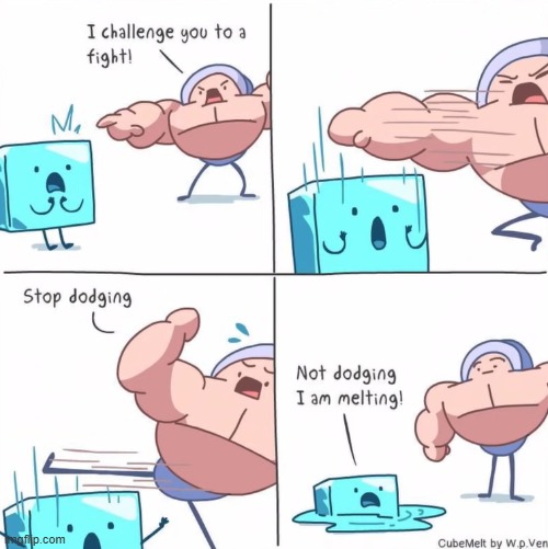 image tagged in fight,fighter,attack,ice cube,dodging,melting | made w/ Imgflip meme maker