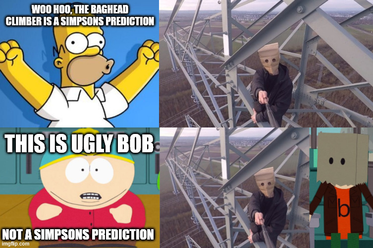 South Park vs. Simpsons, this is Ugly Bob | WOO HOO, THE BAGHEAD CLIMBER IS A SIMPSONS PREDICTION; THIS IS UGLY BOB; NOT A SIMPSONS PREDICTION | image tagged in south park vs simpsons,lattice climbing,meme,funny,climbing memes,cartman | made w/ Imgflip meme maker