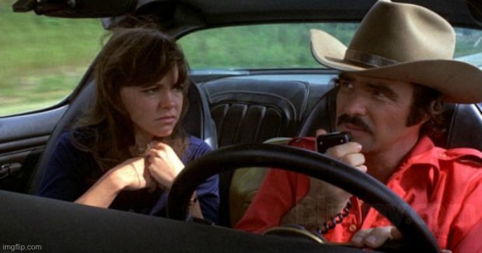 smokey and the bandit | image tagged in smokey and the bandit | made w/ Imgflip meme maker