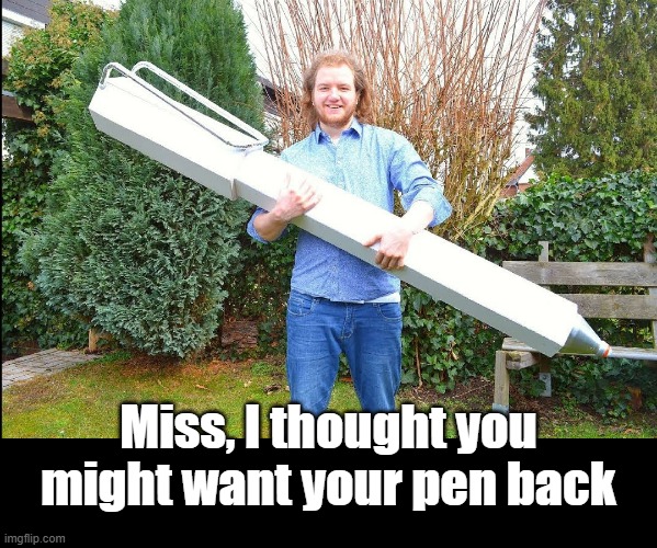 Miss, I thought you might want your pen back | made w/ Imgflip meme maker