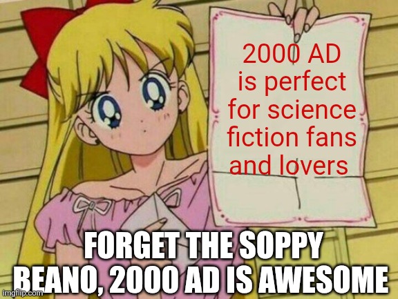 Sailor Moon blank sign | 2000 AD is perfect for science fiction fans and lovers; FORGET THE SOPPY BEANO, 2000 AD IS AWESOME | image tagged in sailor moon blank sign,2000ad,uk,beano,british comics | made w/ Imgflip meme maker