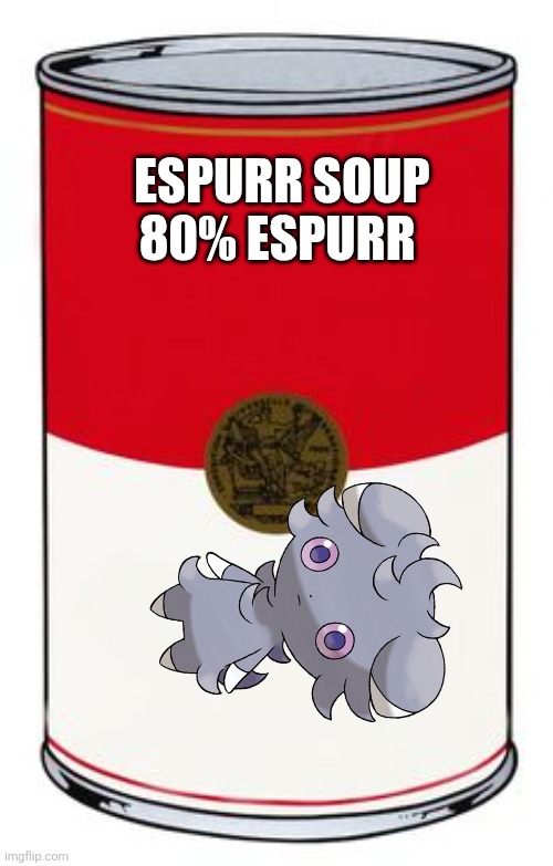 Soup! | ESPURR SOUP
80% ESPURR | image tagged in soup can | made w/ Imgflip meme maker