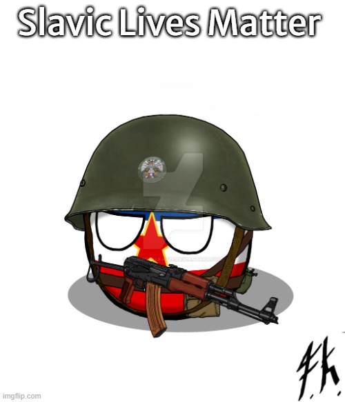 Yugoslavia | Slavic Lives Matter | image tagged in yugoslavia,slavic lives matter,jugoslavic | made w/ Imgflip meme maker