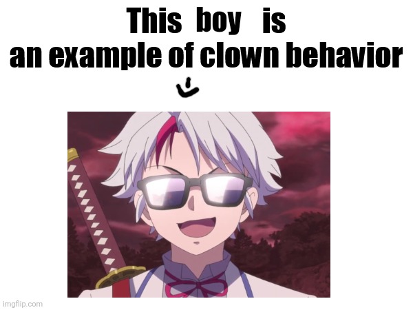 this boy is an example of clown behavior | boy | image tagged in this x is an example of clown behavior | made w/ Imgflip meme maker