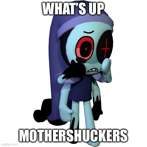 Twisted astro | WHAT’S UP MOTHERSHUCKERS | image tagged in twisted astro | made w/ Imgflip meme maker
