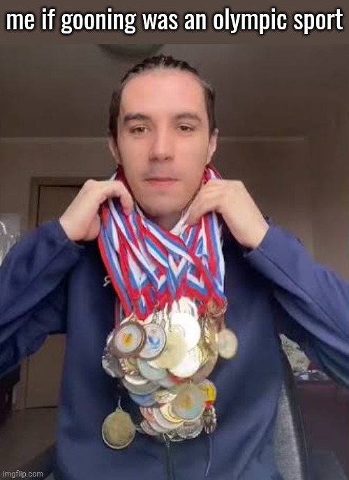 me if gooning was an olympic sport | made w/ Imgflip meme maker