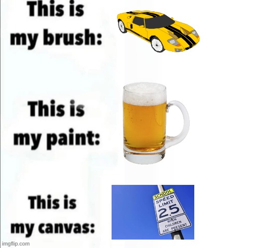 real | image tagged in this is my brush this is my paint this is my canvas | made w/ Imgflip meme maker