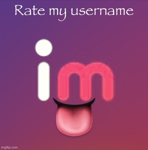 ?????? imgflip | Rate my username | image tagged in imgflip | made w/ Imgflip meme maker