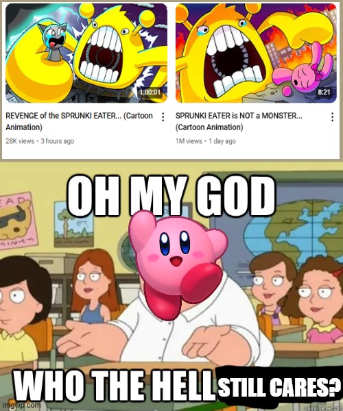 *insert deltarune reference here* | STILL CARES? | image tagged in oh my god who the hell cares | made w/ Imgflip meme maker