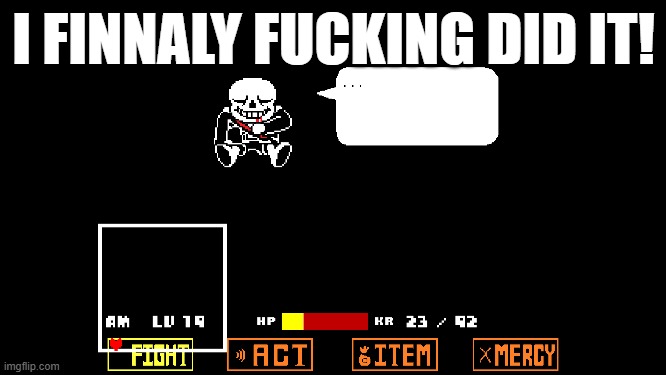 I FINNALY FUCKING DID IT! | made w/ Imgflip meme maker