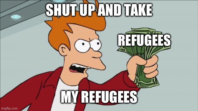 Shut Up And Take My Money Fry Meme | SHUT UP AND TAKE MY REFUGEES REFUGEES | image tagged in memes,shut up and take my money fry | made w/ Imgflip meme maker