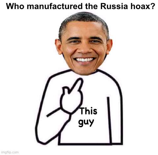 Election fraud | Who manufactured the Russia hoax? This guy | image tagged in this guy,government corruption,obama,politics lol,voter fraud | made w/ Imgflip meme maker