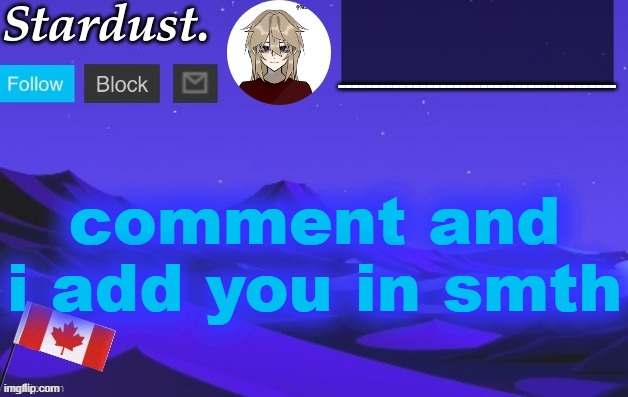 stardust temp 3 | comment and i add you in smth | image tagged in stardust temp 3 | made w/ Imgflip meme maker