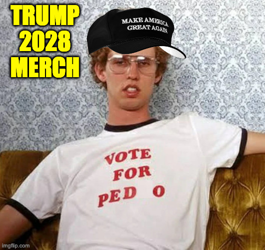 Trump 2028. | TRUMP
2028
MERCH | image tagged in memes,trump | made w/ Imgflip meme maker