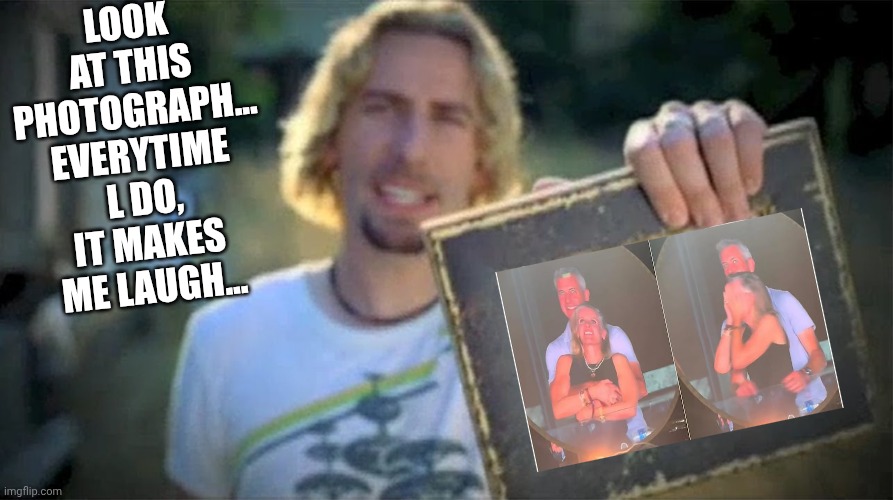 Look at this photograph blank | LOOK AT THIS PHOTOGRAPH...
EVERYTIME L DO, IT MAKES ME LAUGH... | image tagged in look at this photograph blank | made w/ Imgflip meme maker