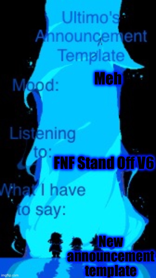 UAT | Meh; FNF Stand Off V6; New announcement template | image tagged in uat | made w/ Imgflip meme maker