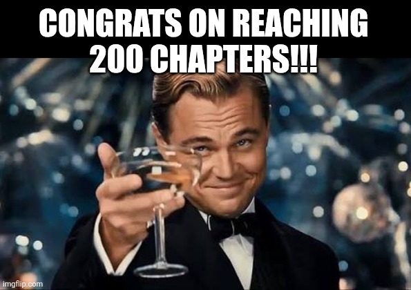Congrats | CONGRATS ON REACHING 
200 CHAPTERS!!! | image tagged in congratulations man,congrats,chapters,200 | made w/ Imgflip meme maker