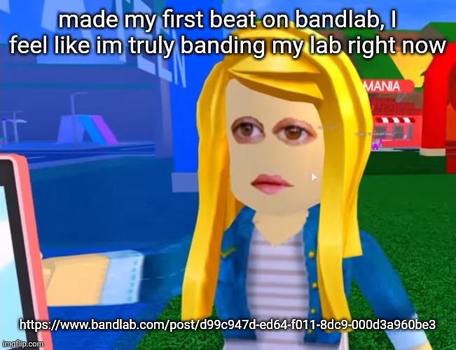e.g. X all the Y | made my first beat on bandlab, I feel like im truly banding my lab right now; https://www.bandlab.com/post/d99c947d-ed64-f011-8dc9-000d3a960be3 | image tagged in e g x all the y | made w/ Imgflip meme maker