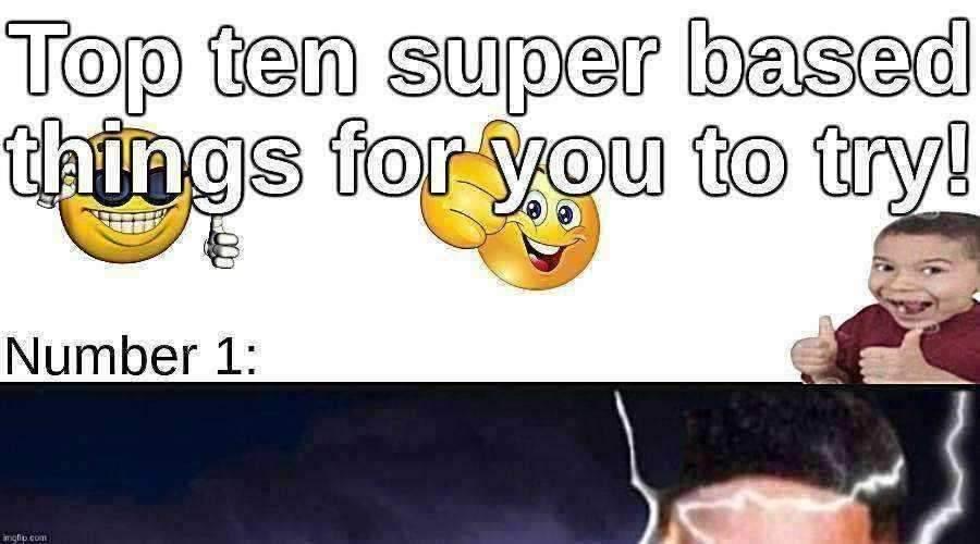 Top ten super based things for you to try! Blank Meme Template