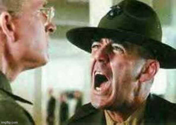 drill sergeant yelling | image tagged in drill sergeant yelling | made w/ Imgflip meme maker