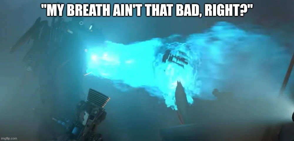 titan cameraman | "MY BREATH AIN'T THAT BAD, RIGHT?" | image tagged in titan cameraman | made w/ Imgflip meme maker
