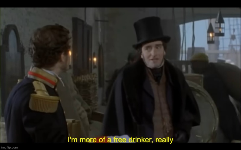 darwin brother | I'm more of a free drinker, really | image tagged in funny | made w/ Imgflip meme maker