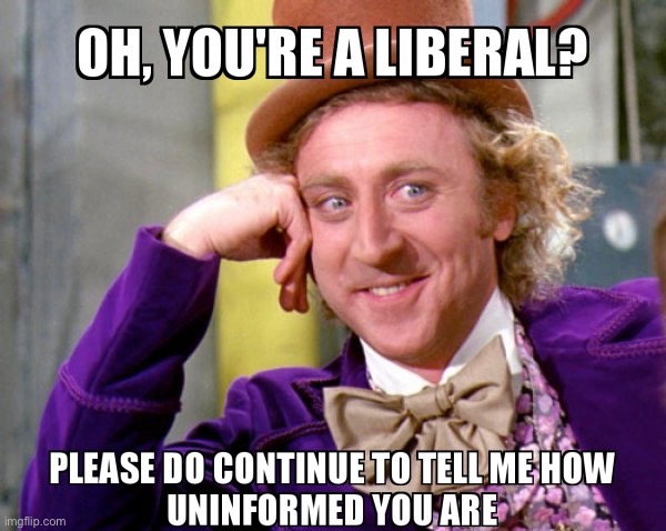 Uninformed | image tagged in liberal privilege,liberal logic,liberal hypocrisy,libtards,brainwashed,duhhh dumbass | made w/ Imgflip meme maker