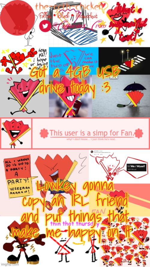 Gotta love my nerdy gay friend :3 | Got a 4GB USB drive today :3; Lowkey gonna copy an IRL friend and put things that make me happy on it | image tagged in the-goth-chicken's fan announcement template | made w/ Imgflip meme maker