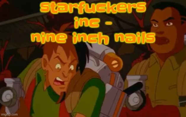 mortified. | starfu‍‍‍‍‍‍ckers inc - nine inch nails | image tagged in mortified | made w/ Imgflip meme maker