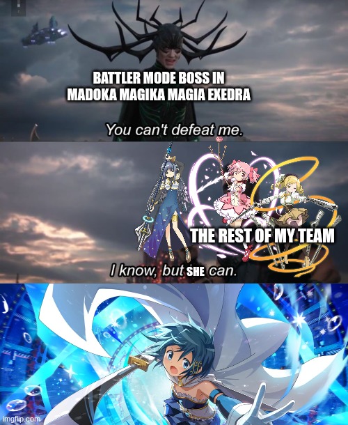 Based on a true story | BATTLER MODE BOSS IN MADOKA MAGIKA MAGIA EXEDRA; THE REST OF MY TEAM; SHE | image tagged in you can't defeat me,puella magi madoka magica,magia exedra,sayaka miki,true story | made w/ Imgflip meme maker