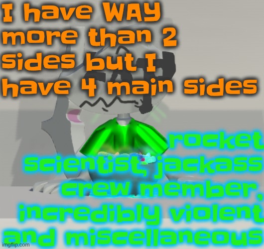 Are these gummy worms? (don't ask why the render is so crisp) | I have WAY more than 2 sides but I have 4 main sides; rocket scientist, jackass crew member, incredibly violent and miscellaneous | image tagged in are these gummy worms don't ask why the render is so crisp | made w/ Imgflip meme maker