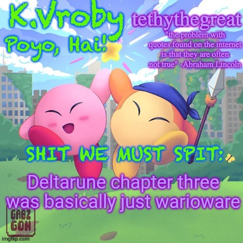 K.Vroby and tethythegreat shared template | Deltarune chapter three was basically just warioware | image tagged in k vroby and tethythegreat shared template | made w/ Imgflip meme maker