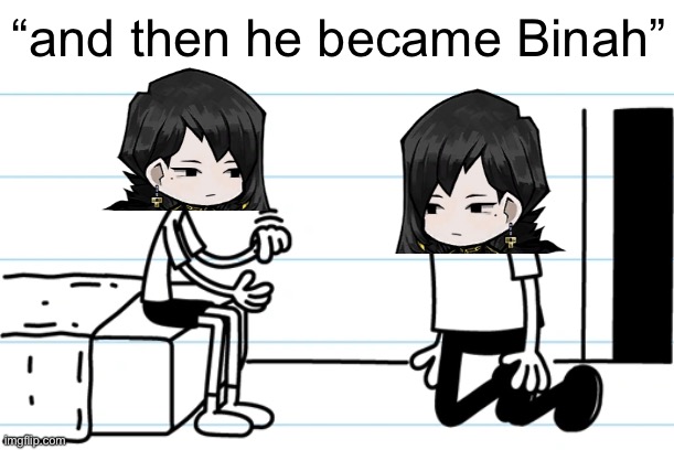 Greg explains to Rowley | “and then he became Binah” | image tagged in greg explains to rowley | made w/ Imgflip meme maker
