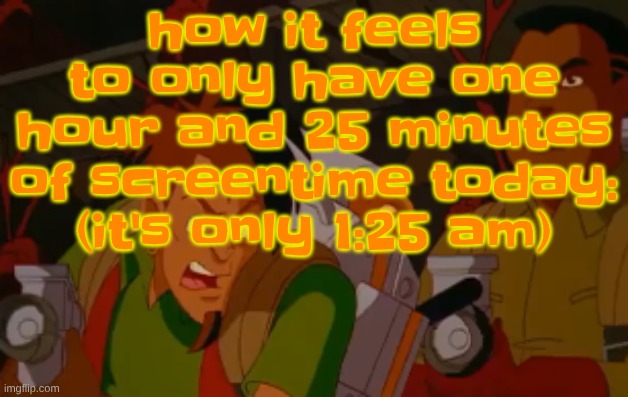 ブルーな一日 - date of birth | how it feels to only have one hour and 25 minutes of screentime today: (it's only 1:25 am) | image tagged in mortified | made w/ Imgflip meme maker