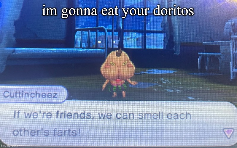 not sure how to feel about this | im gonna eat your doritos | image tagged in not sure how to feel about this | made w/ Imgflip meme maker