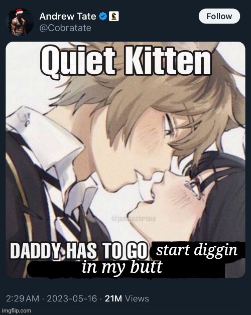 start diggin in my butt | made w/ Imgflip meme maker