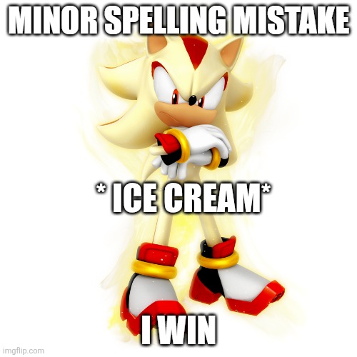 Minor Spelling Mistake HD | * ICE CREAM* | image tagged in minor spelling mistake hd | made w/ Imgflip meme maker