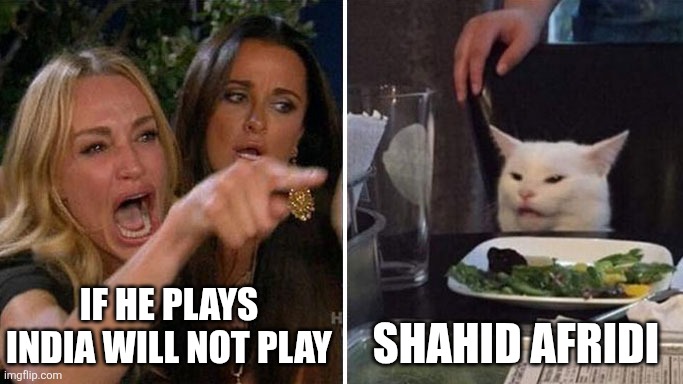 Match called off ??? | IF HE PLAYS INDIA WILL NOT PLAY; SHAHID AFRIDI | image tagged in cricket | made w/ Imgflip meme maker